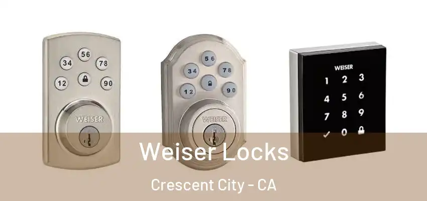  Weiser Locks Crescent City - CA