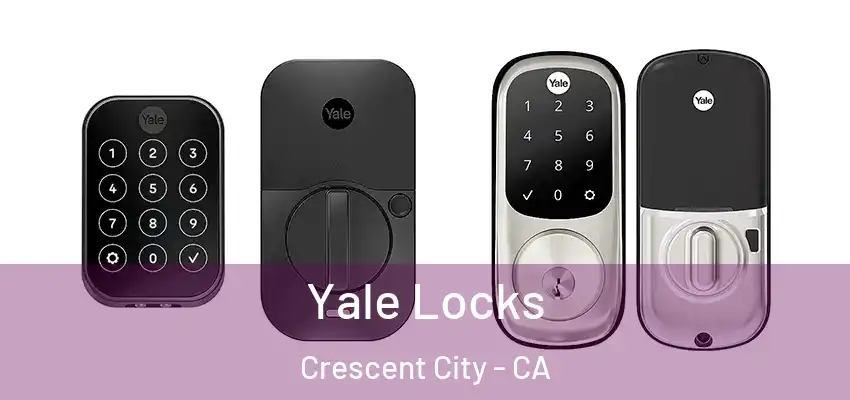  Yale Locks Crescent City - CA